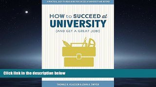 Free [PDF] Downlaod  How to Succeed at University (and Get a Great Job!): Mastering the Critical
