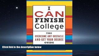 READ book  I CAN Finish College: The How to Overcome Any Obstacle and Get Your Degree Guide