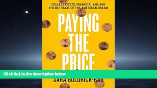 READ book  Paying the Price: College Costs, Financial Aid, and the Betrayal of the American