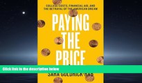 READ book  Paying the Price: College Costs, Financial Aid, and the Betrayal of the American