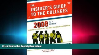 FREE DOWNLOAD  The Insider s Guide to the Colleges, 2008: Students on Campus Tell You What You