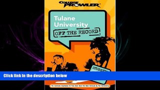 EBOOK ONLINE  Tulane University: Off the Record (College Prowler) (College Prowler: Tulane