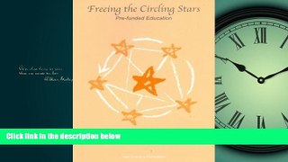 READ book  Freeing The Circling Stars: Pre-Funded Education  DOWNLOAD ONLINE