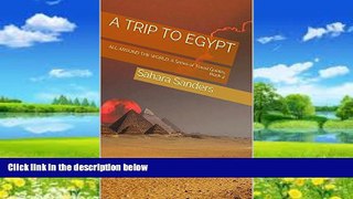 Books to Read  A TRIP TO EGYPT  + Free Bonus! (ALL AROUND THE WORLD: A Series of Travel Guides