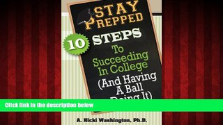 READ book  Stay Prepped: 10 Steps for Succeding in College (and Having a Ball Doing It)  BOOK