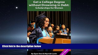 EBOOK ONLINE  Scholarships for Women (Get a College Degree without Drowning in Debt Book 2)  FREE