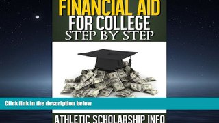 READ book  Financial Aid For College Step By Step (What To Do Month By Month   Year By Year ~ For