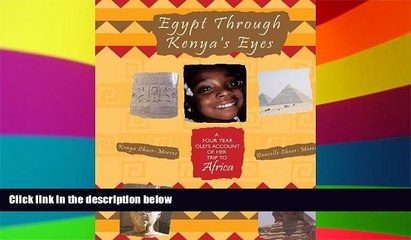 Must Have  Egypt Through Kenya s Eyes: A Four Year Old s Account of her Trip to Africa  Premium