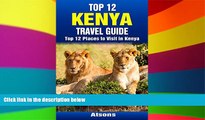 Full [PDF]  Top 12 Places to Visit in Kenya - Top 12 Kenya Travel Guide (Includes Masai Mara,