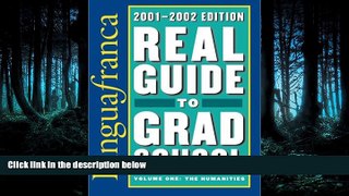 FREE DOWNLOAD  Lingua Franca s Real Guide to Grad School: Volume One: The Humanities  FREE BOOOK