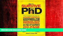 READ book  How to Survive Your PhD: The Insider s Guide to Avoiding Mistakes, Choosing the Right