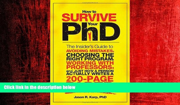 READ book How to Survive Your PhD: The Insider s Guide to Avoiding Mistakes, Choosing the Right