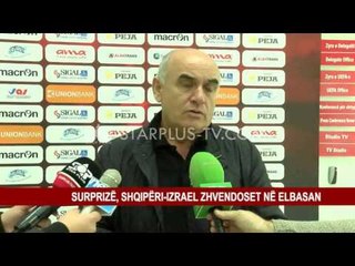 SURPRIZË, SHQIPËRI-IZRAEL ZHVENDOSET NË ELBASAN