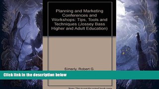 FREE DOWNLOAD  Planning and Marketing Conferences and Workshops: Tips, Tools, and Techniques
