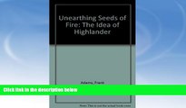 EBOOK ONLINE  Unearthing Seeds of Fire: The Idea of Highlander  DOWNLOAD ONLINE
