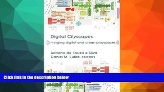 READ book  Digital Cityscapes: Merging Digital and Urban Playspaces (Digital Formations) READ