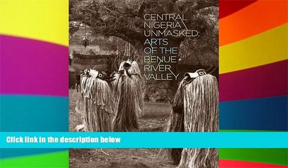 Full [PDF]  Central Nigeria Unmasked: Arts of the Benue River Valley  READ Ebook Online Audiobook