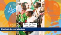 Big Deals  Even The Dead Are Coming: A Memoir of Sudan  Full Ebooks Best Seller