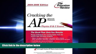 READ book  Cracking the AP Physics B   C Exam, 2004-2005 Edition (College Test Prep)  FREE BOOOK