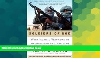 READ FULL  Soldiers of God: With Islamic Warriors in Afghanistan and Pakistan  READ Ebook Full