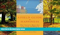 Big Deals  A Field Guide to Happiness: What I Learned in Bhutan about Living, Loving, and Waking