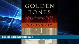 Must Have  Golden Bones: An Extraordinary Journey from Hell in Cambodia to a New Life in America