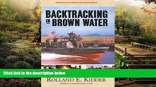 READ FULL  Backtracking in Brown Water: Retracing Life on Mekong Delta River Patrols  Premium PDF