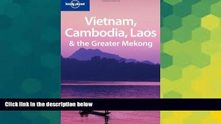 Must Have  Lonely Planet Vietnam Cambodia Laos   the Greater Mekong (Multi Country Travel Guide)