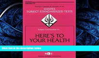 READ book  DSST Here s to Your Health (Passbooks) (DANTES SUBJECT STANDARDIZED TESTS (DANTES))