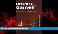 Read books  Border Games: Policing the U.S.-Mexico Divide (Cornell Studies in Political Economy)