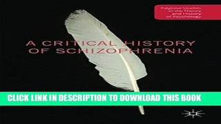 [PDF] A Critical History of Schizophrenia (Palgrave Studies in the Theory and History of