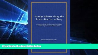 Must Have  Strange Siberia along the Trans-Siberian railway: a journey from the Great wall of