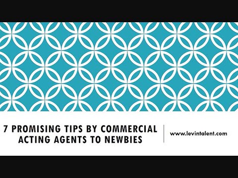 7 Promising Tips by Commercial Acting Agents to Newbies