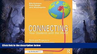 FREE DOWNLOAD  Connecting Your Students with the World: Tools and Projects to Make Global