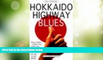 Must Have PDF  Hokkaido Highway Blues: Hitchhiking Japan  Best Seller Books Best Seller