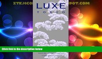 Big Deals  LUXE Tokyo (Luxe City Guides)  Full Read Best Seller
