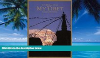 Big Deals  My Tibet, Text by his Holiness the Fourteenth Dali Lama of Tibet  Full Ebooks Most Wanted