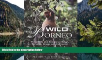 Deals in Books  Wild Borneo: The Wildlife and Scenery of Sabah, Sarawak, Brunei, and Kalimantan
