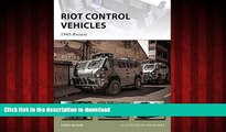 Read book  Riot Control Vehicles: 1945-Present (New Vanguard)
