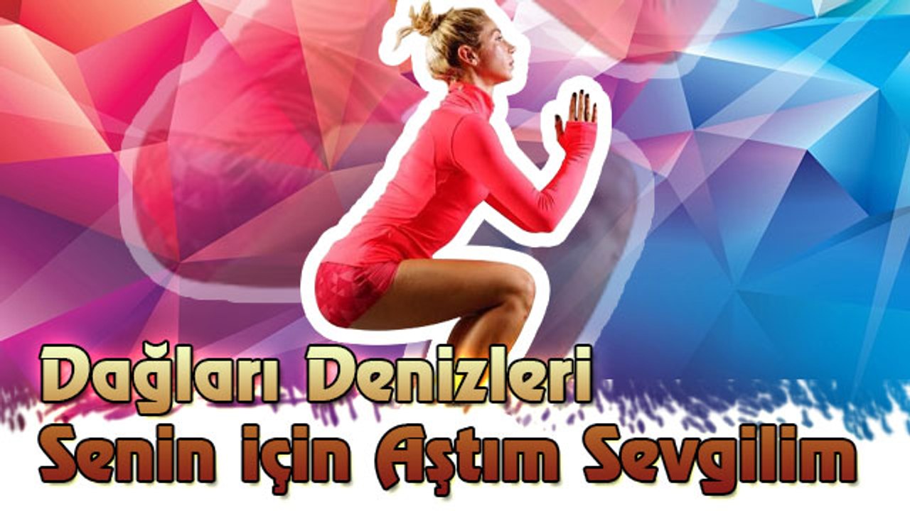 Dağları Denizleri Senin için Aştım Sevgilim