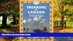 Books to Read  Trekking in Ladakh, 3rd: India Trekking Guides  Full Ebooks Most Wanted