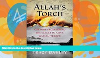 Big Deals  Allah s Torch: A Report from Behind the Scenes in Asia s War on Terror  Full Ebooks