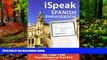 READ NOW  iSpeak Spanish Phrasebook (MP3 CD + Guide): The Ultimate Audio + Visual Phrasebook for