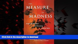 Best book  The Measure of Madness: Inside the Disturbed and Disturbing Criminal Mind online