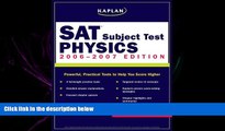 READ book  Kaplan SAT Subject Test: Physics 2006-2007 (Kaplan SAT Subject Tests: Physics)  BOOK