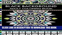 [PDF] FREE Black Background Adult Coloring Book: 60 Coloring Pages Featuring Mandalas, Geometric