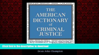 Read book  The American Dictionary of Criminal Justice: Key Terms and Major Court Cases online to
