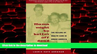 Read books  Mama Might Be Better Off Dead: The Failure of Health Care in Urban America online