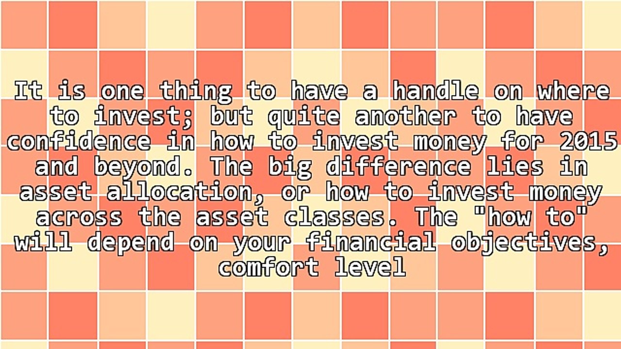 How to Invest Money Vs Where to Invest for 2015 and Beyond