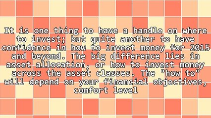 How to Invest Money Vs Where to Invest for 2015 and Beyond